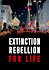 Extinction Rebellion: For Life